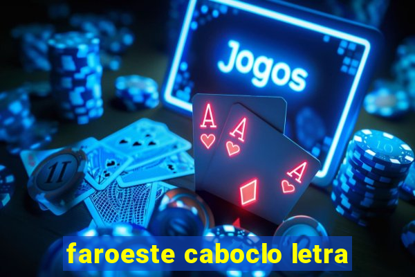 faroeste caboclo letra